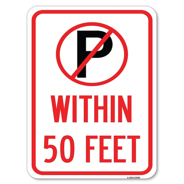 Signmission No ParkingWithin 50 Feet Heavy-Gauge Aluminum Rust Proof Parking Sign, 18" x 24", A-1824-22689 A-1824-22689 - main